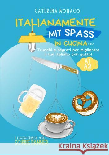 Italianamente mit Spass in cucina, vol.1 Monaco, Caterina 9789403779256