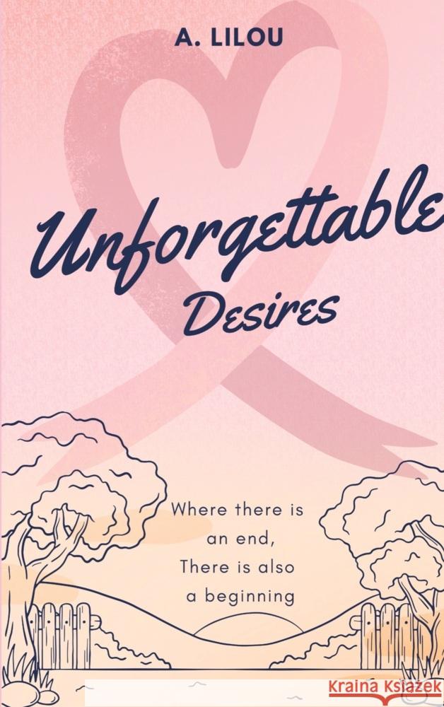 Unforgettable Desires A. Lilou 9789403780900 Bookmundo
