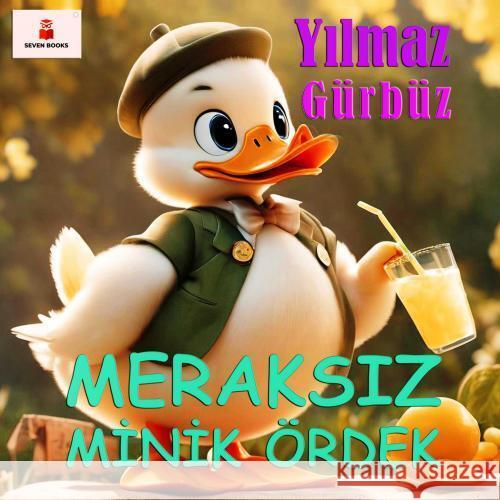 Meraksiz Minik Ördek Yilmaz Gürbüz 9789403781198