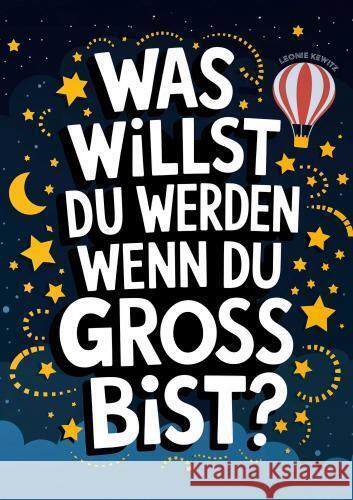 Was willst du werden wenn du groß bist? Kewitz, Leonie 9789403782942