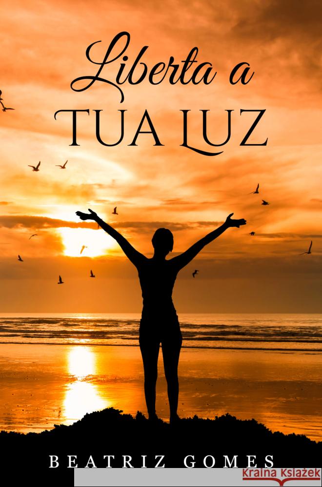 Liberta a Tua Luz Gomes, Beatriz 9789403785431
