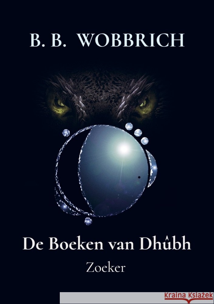 De Boeken van Dhûbh B. B.  Wobbrich 9789403789477 Bookmundo