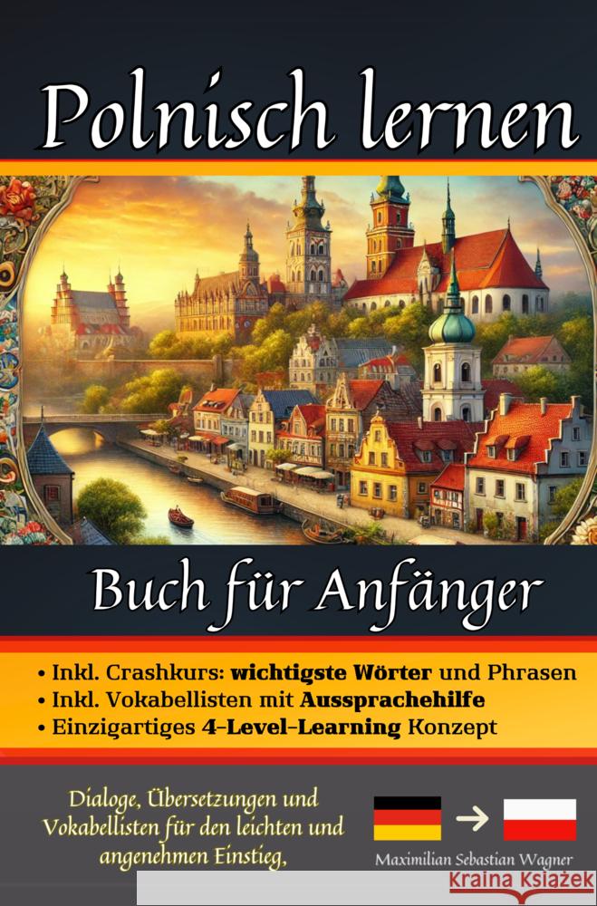 Polnisch lernen: Buch für Anfänger Maximilian Sebastian Wagner 9789403789538