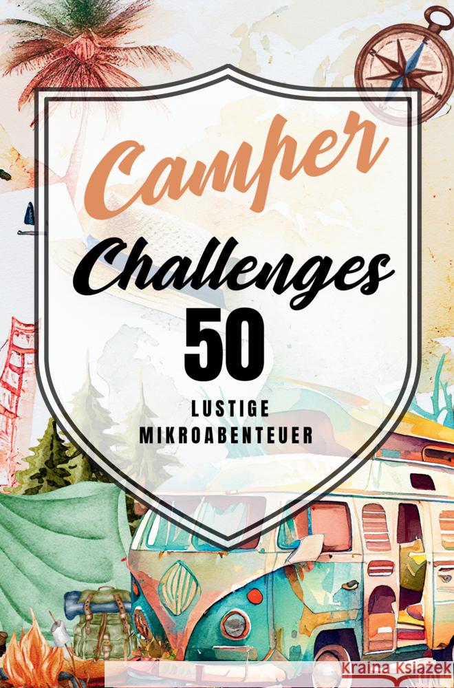 Camper Challenges 50 lustige Mikroabenteuer Angelini, Melanie 9789403791289