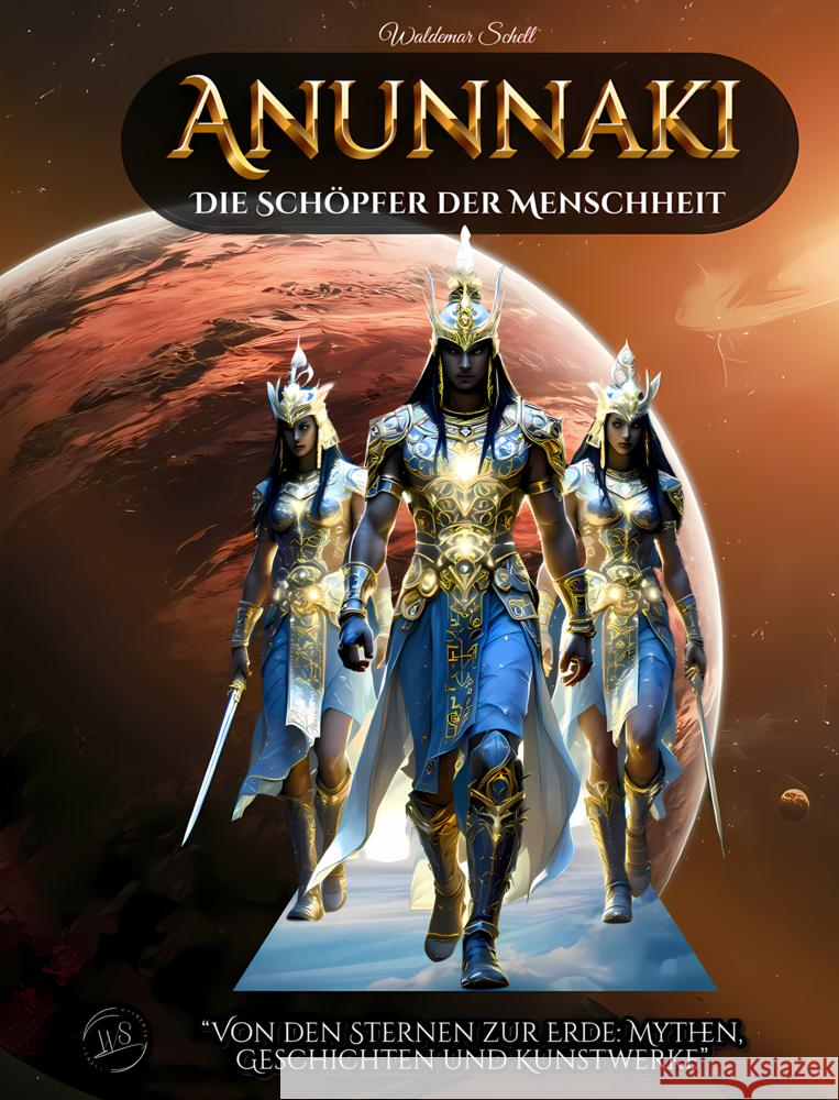 Anunnaki Die Schöpfer der Menschheit Schell, Waldemar 9789403791319