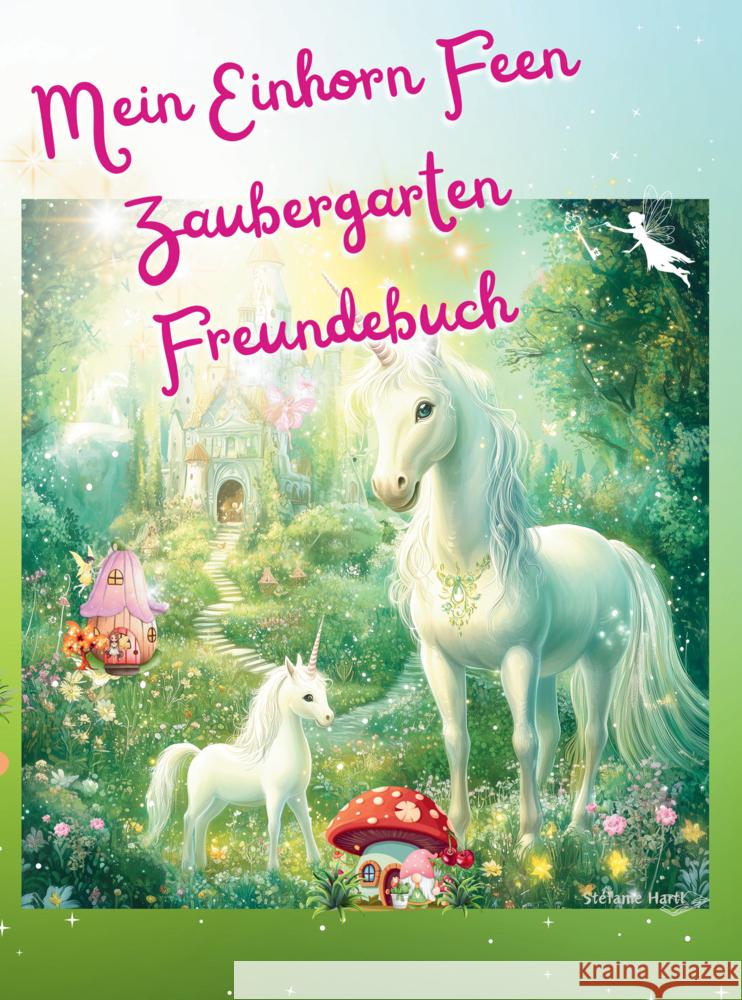 Mein Einhorn Feen Zaubergarten Freundebuch Hartl, Stefanie 9789403793498 Bookmundo