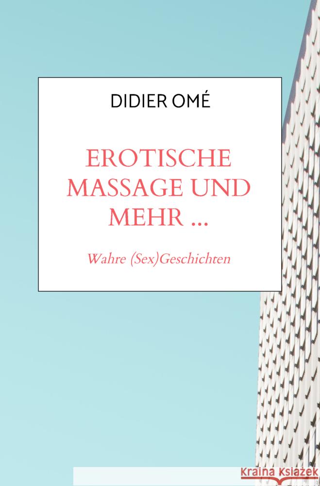 Erotische Massage und mehr Didier Om`e 9789403793672