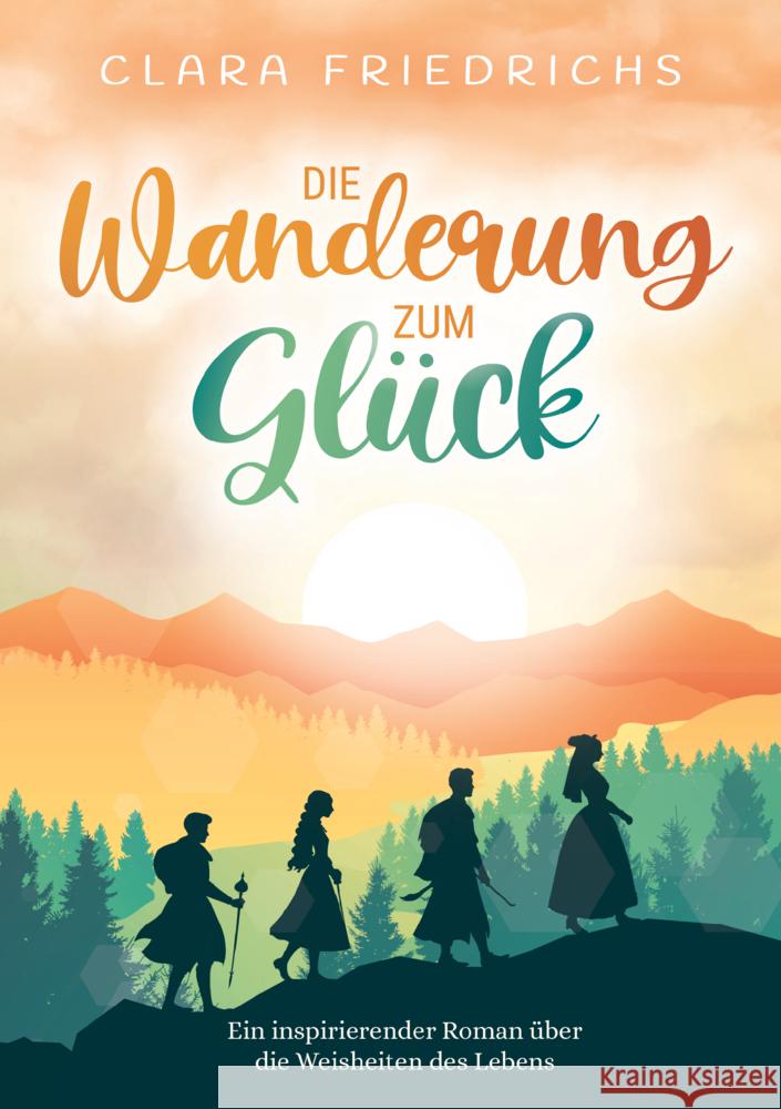 Die Wanderung zum Glück Clara Friedrichs 9789403797014