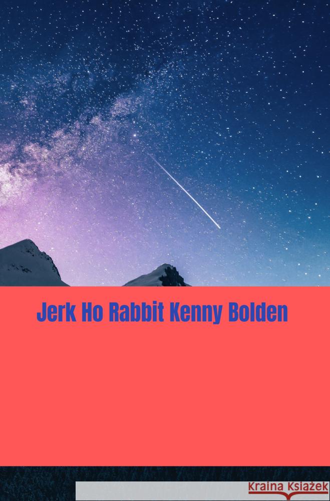 Jerk Ho Rabbit Kenny Bolden Bolden, Kenneth D. 9789403797915