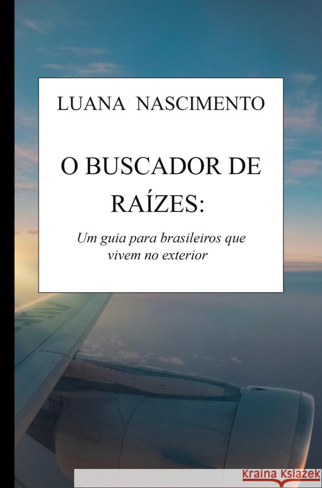 O Buscador de Raízes: Nascimento, Luana 9789403799711