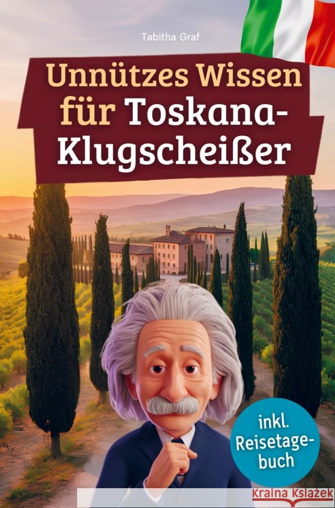 Unnützes Wissen für Toskana-Klugscheißer Tabitha Graf 9789403800240