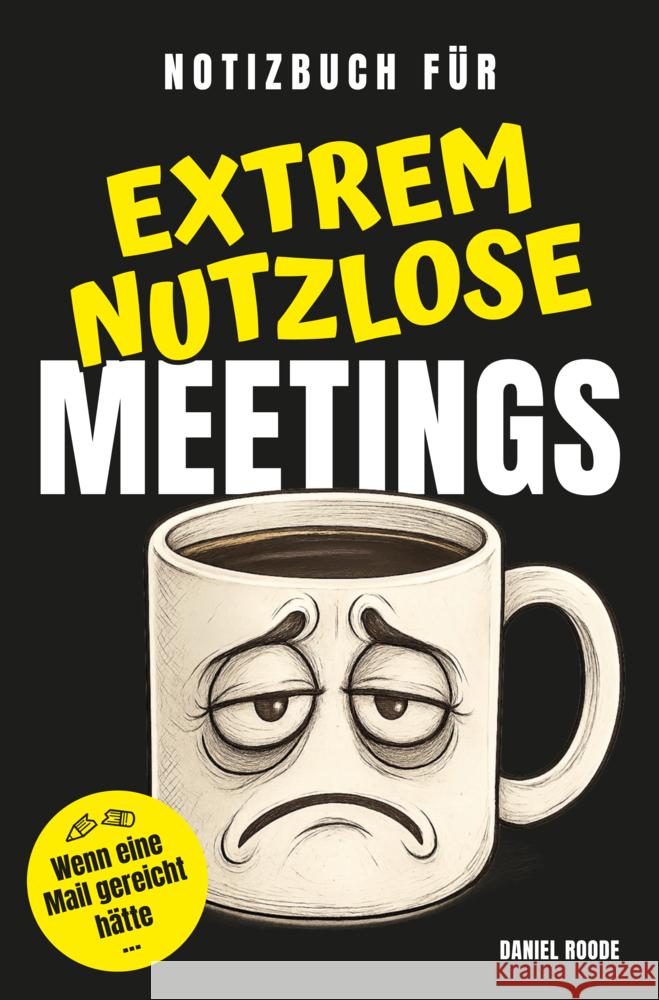 Notizbuch für extrem nutzlose Meetings Daniel Roode 9789403800387