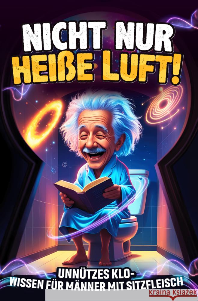 Nicht nur heiße Luft! Unnützes Klo-Wissen für Männer mit Sitzfleisch Dieter Drücker 9789403800462
