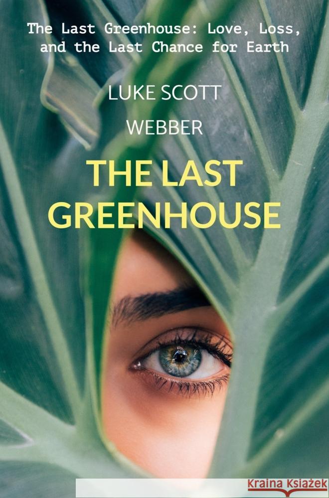 The Last Greenhouse Webber, Luke 9789403827902
