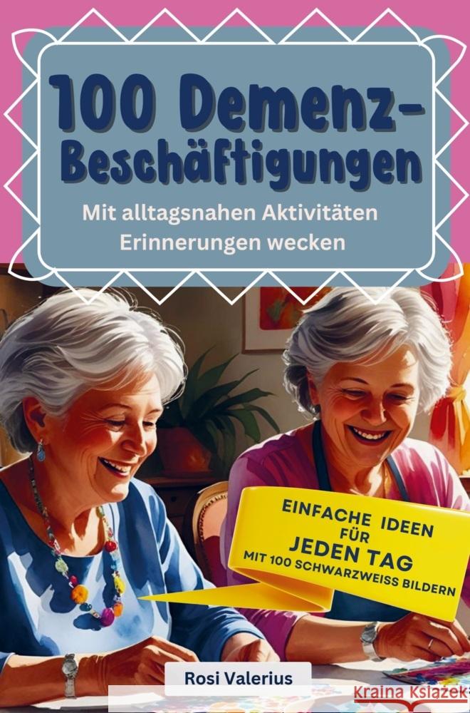 100 Demenzbeschäftigungen - Mit alltagsnahen Aktivitäten Erinnerungen wecken Rosi Valerius 9789403829197 Nesterenko Verlag