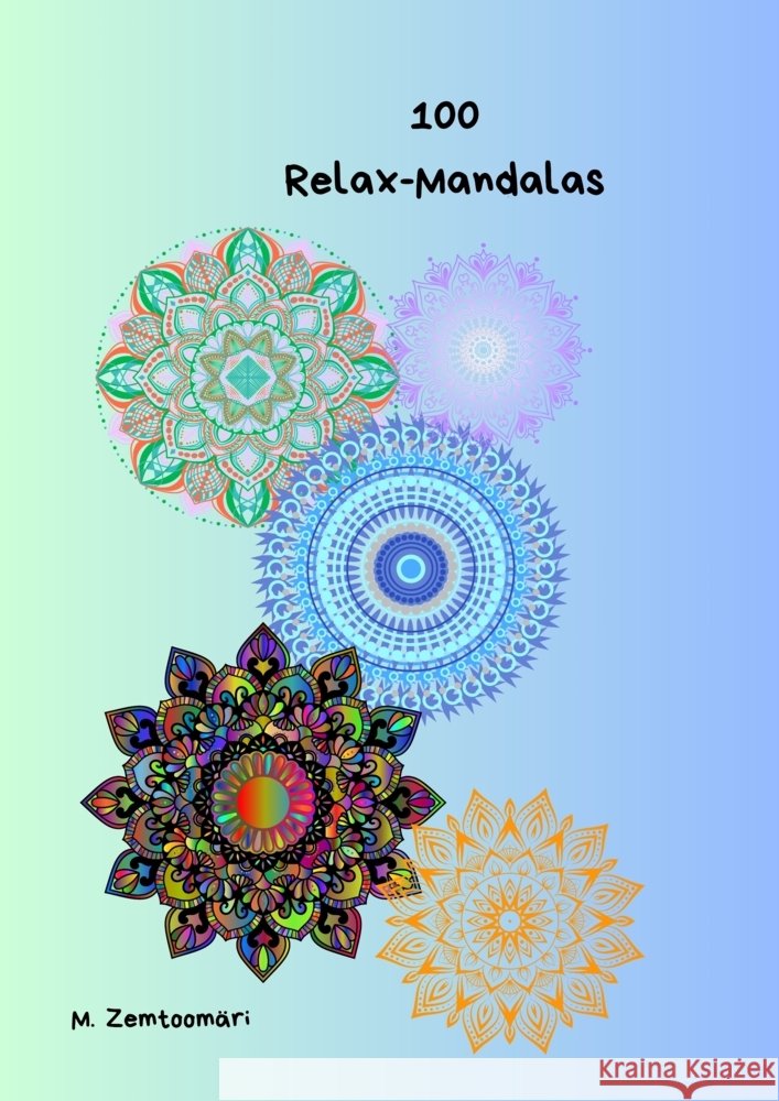 100 Relax-Mandalas M.  Zemtoomäri 9789403830520 Bookmundo