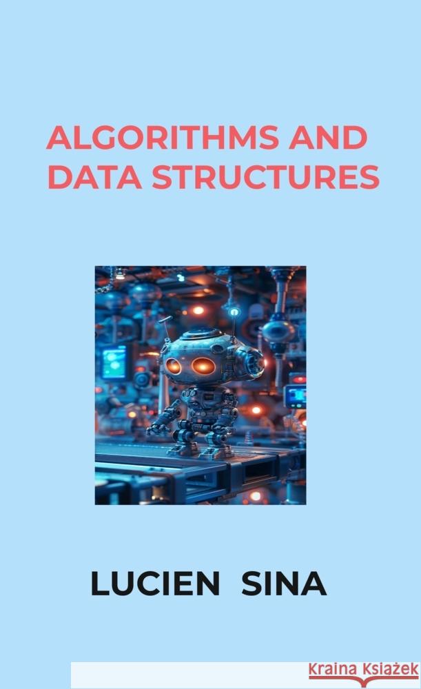 Algorithms and Data Structures Sina, Lucien 9789403830537