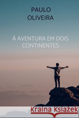 À Aventura em dois continentes Oliveira, Paulo 9789403840611