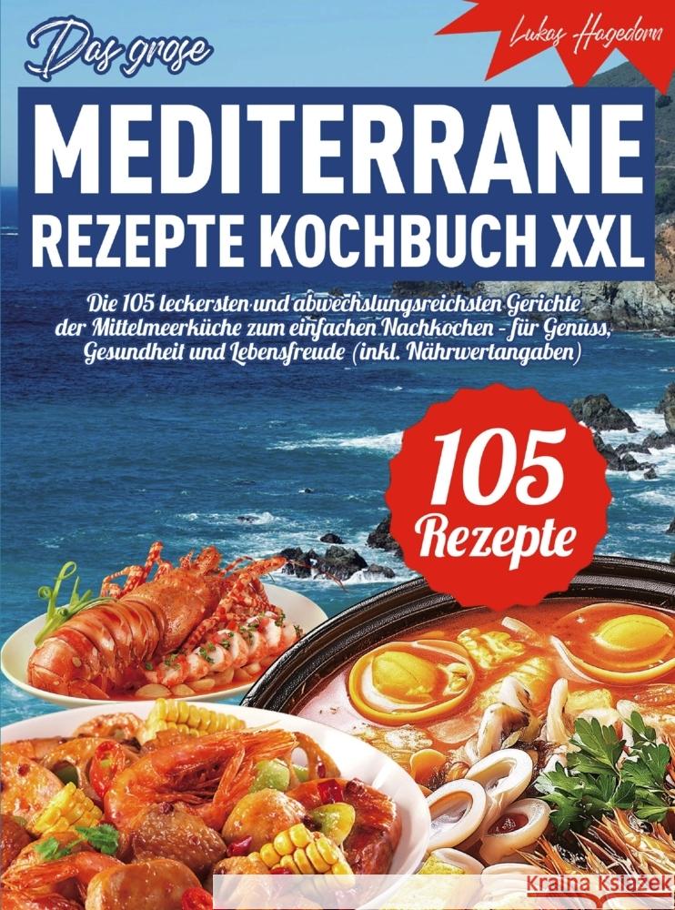Das große mediterrane Rezepte Kochbuch XXL Hagedorn, Lukas 9789403847115