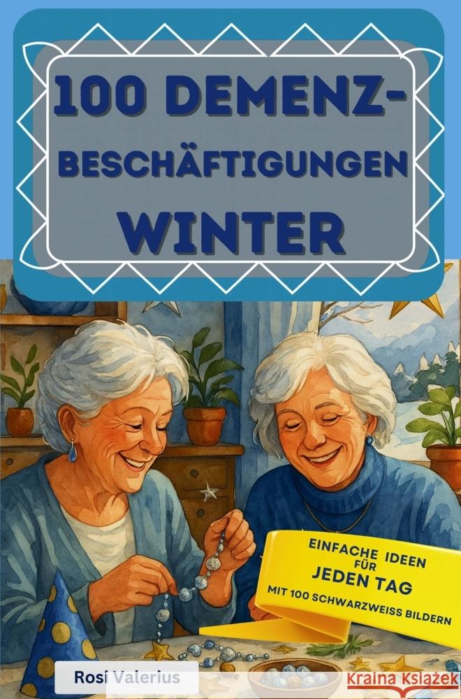 100 Demenzbeschäftigungen Winter - einfache Ideen für jeden Tag Valerius, Rosi 9789403847870