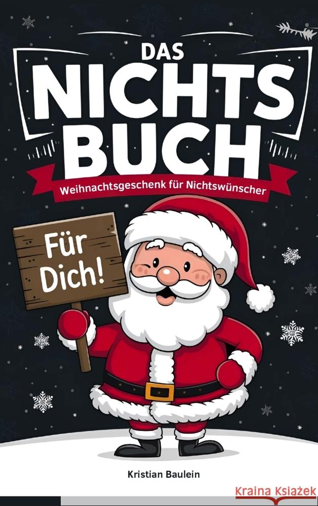 Nichts Buch - Das Nichts Geschenk zu Weihnachten: für alle, die sich als Geschenk Nichts gewünscht haben Baulein, Kristian 9789403847986