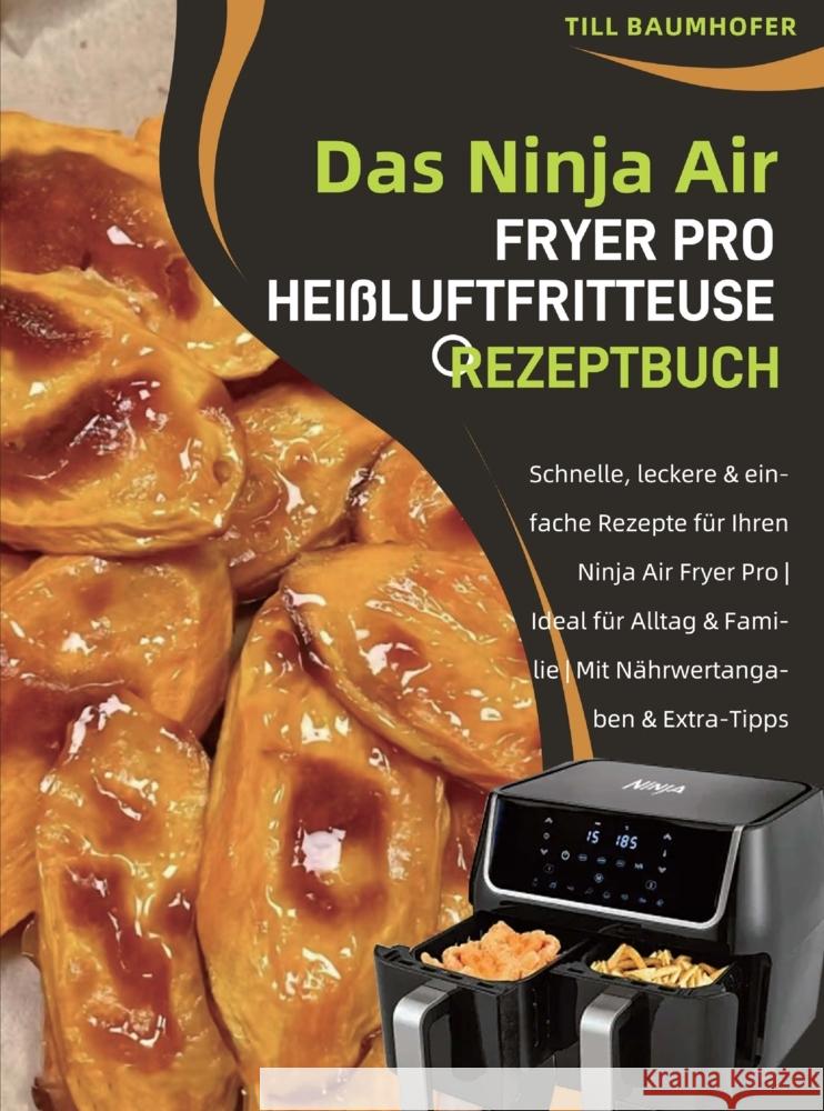 Das Ninja Air Fryer Pro Heißluftfritteuse Rezeptbuch Baumhofer, Till 9789403857350