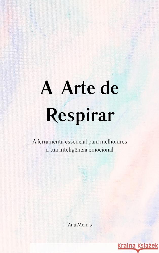 A Arte de Respirar Morais, Ana 9789403858586