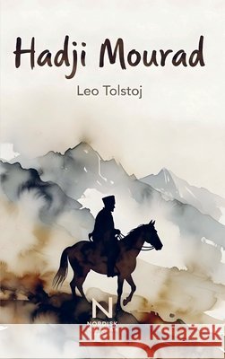 Hadji Mourad Tolstoi, Leo N. 9789403870625 Nordisk Menorah Press
