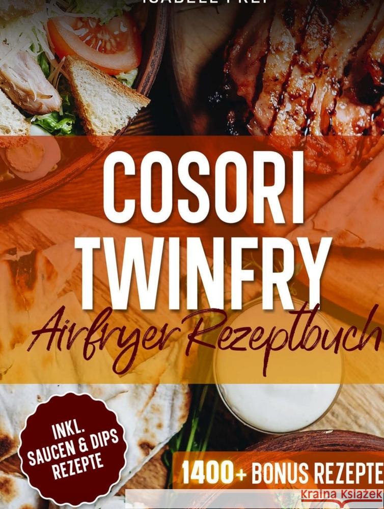 Cosori TwinFry Heißluftfritteuse Rezeptbuch Frei, Isabell 9789403872155