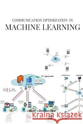 Communication optimization in Machine Learning Greenfelder Grant   9789434135113 Grant Greenfelder