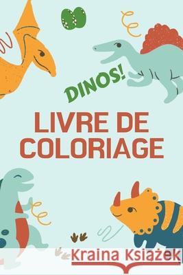 Dinos! Livre de Coloriage: Grand cadeau pour garçons et filles Livre d'activités pour enfants Format optimal 6 x 9 T. Press, Alissia 9789446047428 Adina Tamiian