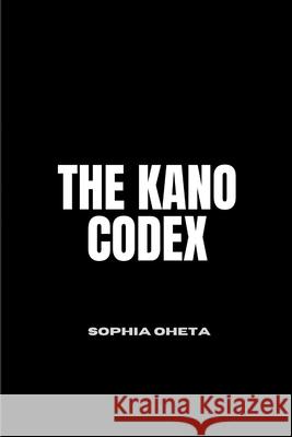 The Kano Codex Oheta Sophia 9789455710566 OS Pub