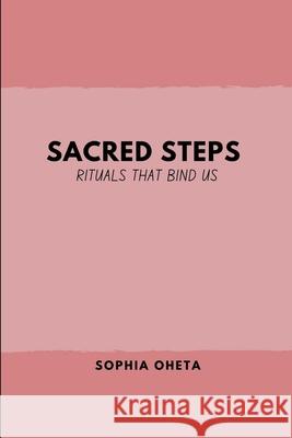 Sacred Steps: Rituals That Bind Us Oheta Sophia 9789459586358 OS Pub