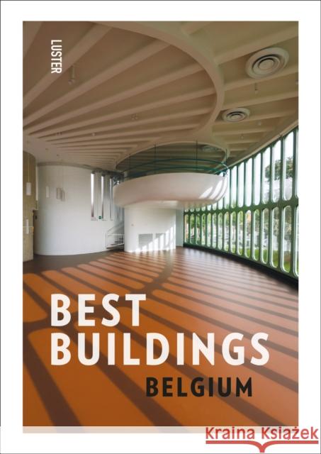 Best Buildings - Belgium Hadewijch Ceulemans 9789460582233 Luster Publishing