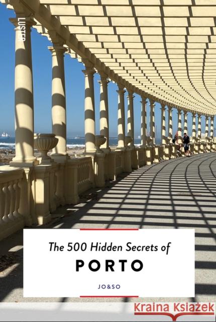 The 500 Hidden Secrets of Porto Jo&so 9789460582646 Luster Publishing