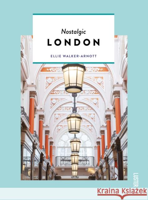 Nostalgic London Ellie Walker-Arnott 9789460582677