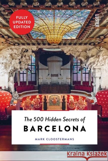 The 500 Hidden Secrets of Barcelona Mark Cloostermans 9789460583070 Luster Publishing