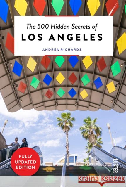 The 500 Hidden Secrets of Los Angeles Andrea Richards 9789460583094 Luster Publishing