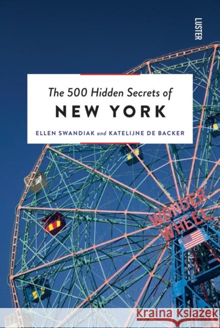 The 500 Hidden Secrets of New York Katelijne De Backer 9789460583100 Luster Publishing