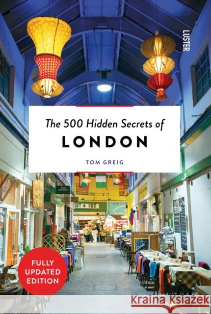 The 500 Hidden Secrets of London Tom Greig 9789460583193 Luster Publishing