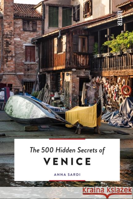 The 500 Hidden Secrets of Venice Anna Sardi 9789460583209 Luster Publishing