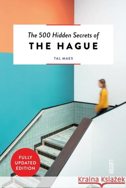 The 500 Hidden Secrets of The Hague Tal Maes 9789460583292 Luster Publishing