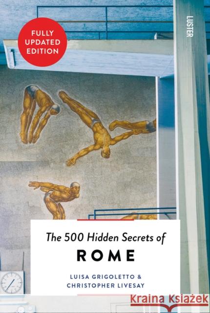 The 500 Hidden Secrets of Rome Christopher Livesay 9789460583315 Luster Publishing