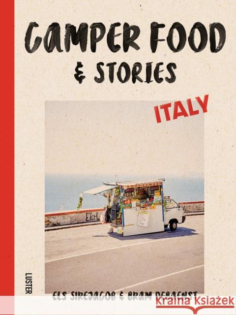 Camper Food & Stories - Italy Els Sirejacob Bram Debaenst 9789460583414 Luster Publishing