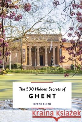 The 500 Hidden Secrets of Ghent Derek Blyth 9789460583629 Luster Publishing