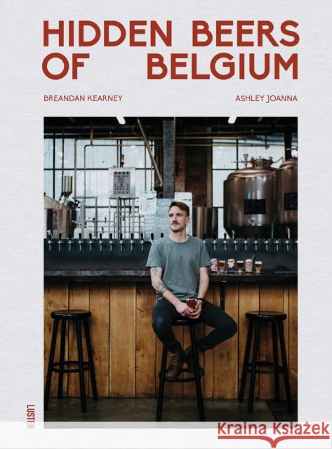 Hidden Beers of Belgium Brendan Kearny 9789460583704 Luster Publishing