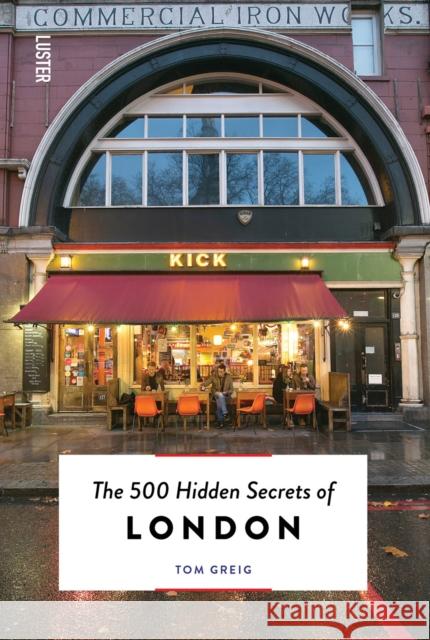 The 500 Hidden Secrets of London Tom Greig 9789460583735 Luster Publishing