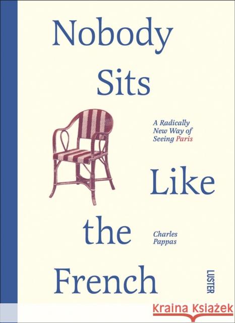 Nobody Sits Like the French Charles Pappas 9789460583797