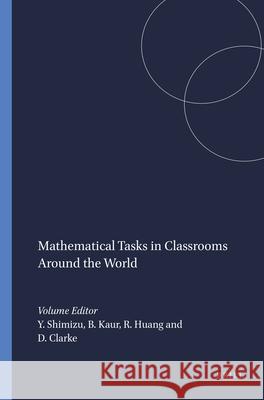 Mathematical Tasks in Classrooms Around the World Y. Shimizu B. Kaur R. Huang 9789460911484 Sense Publishers