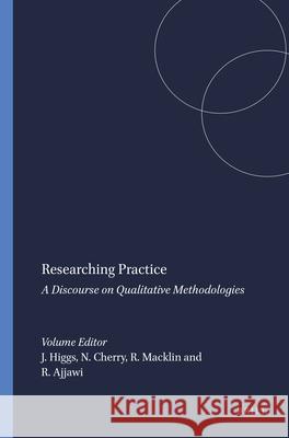 Researching Practice : A Discourse on Qualitative Methodologies Joy Higgs Nita Cherry Robert Macklin 9789460911828
